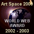 This site has been awarded the ARTSPACE award for excellence